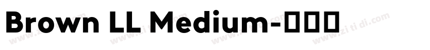 Brown LL Medium字体转换 Brown LL Medium字体转换